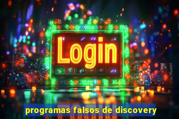 programas falsos de discovery